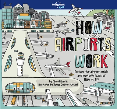 How Airports Work: Explore the airport inside and out with loads of flaps to lift