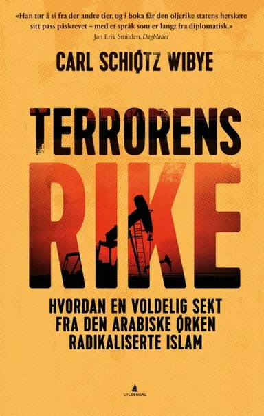 Terrorens rike : hvordan en voldelig sekt fra den arabiske ørken radikaliserte islam