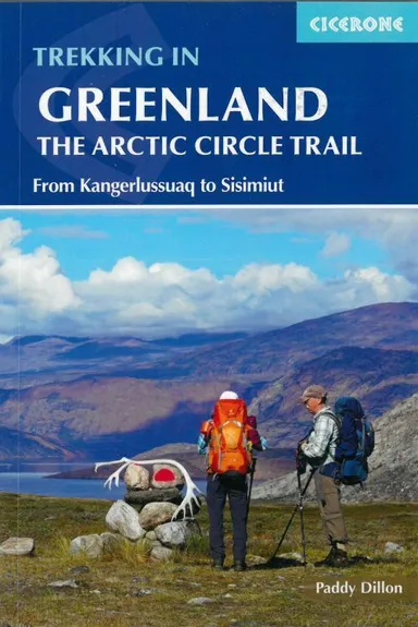 Trekking in Greenland: The Arctic Circle Trail : From Kangerlussuaq to Sisimiut