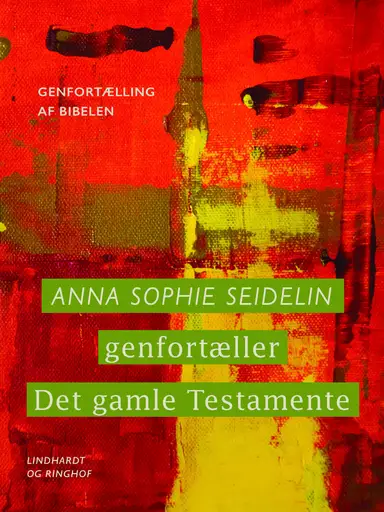Anna Sophie Seidelin genfortæller Det gamle Testamente