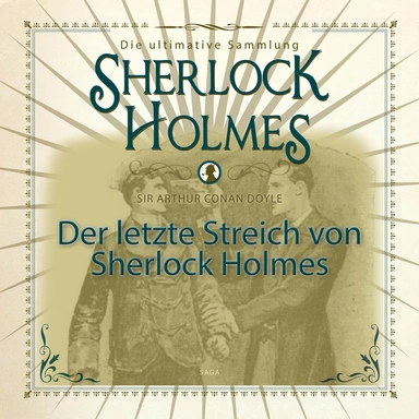 Der letzte Streich von Sherlock Holmes - Die ultimative Sammlung