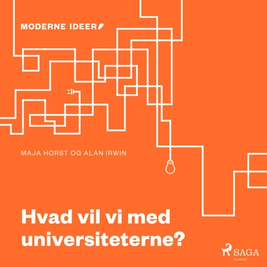 Moderne Idéer: Hvad vil vi med universiteterne?