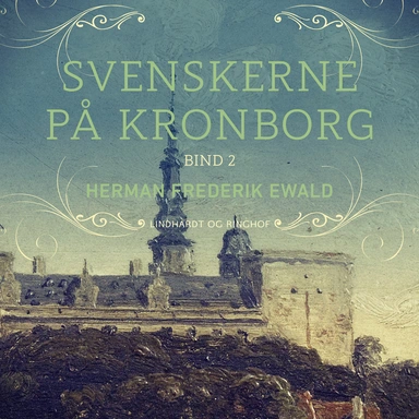 Svenskerne på Kronborg, Bind 2