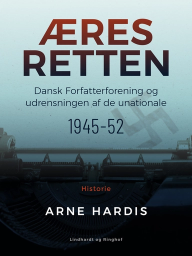 Æresretten. Dansk Forfatterforening og udrensningen af de unationale 1945-52