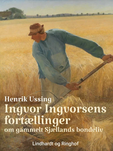 Ingvor Ingvorsens fortællinger om gammelt Sjællands bondeliv