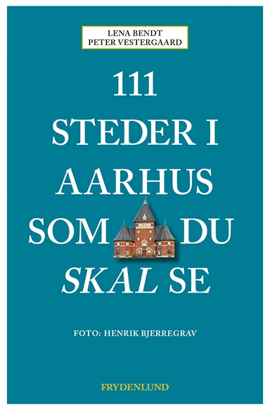 111 steder i Aarhus som du skal se