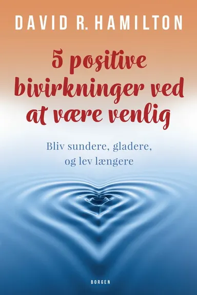 5 positive bivirkninger ved at være venlig