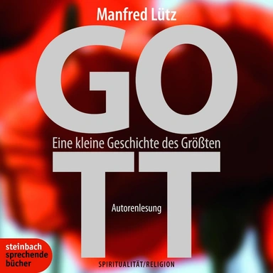 Gott. Eine kleine Geschichte des Größten