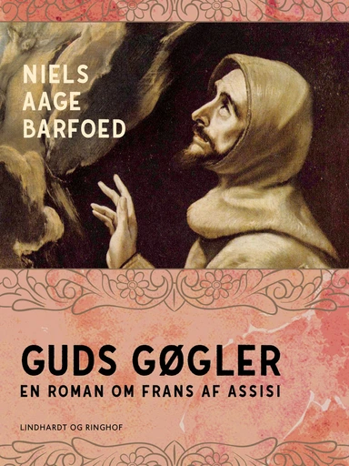 Guds gøgler - En roman om Frans af Assisi