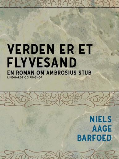 Verden er et flyvesand - En roman om Ambrosius Stub