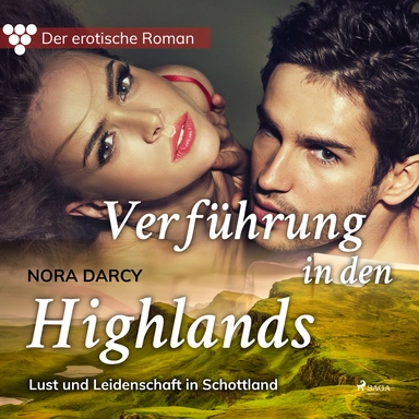 Der erotische Roman 1: Verführung in den Highlands. Lust und Leidenschaft in Schottland