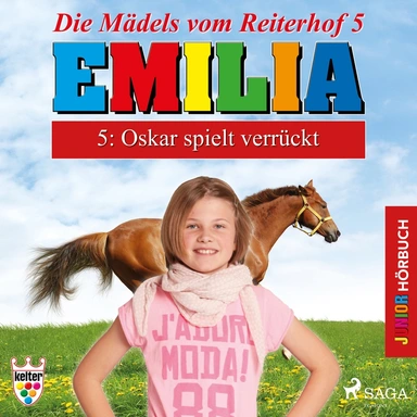 Die Mädels vom Reiterhof 5: Oskar spielt verrückt - Hörbuch Junior Emilia