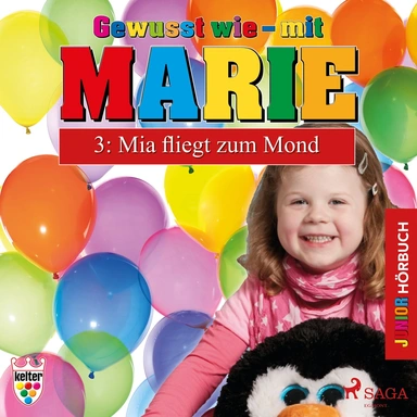 Gewusst wie – mit Marie 3: Mia fliegt zum Mond - Hörbuch Junior