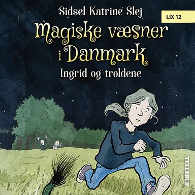 Magiske væsner i Danmark #1: Ingrid og troldene