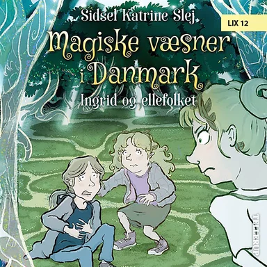 Magiske væsner i Danmark #5: Ingrid og ellefolket