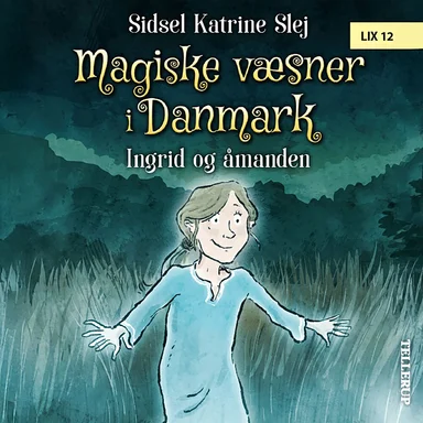 Magiske væsner i Danmark #3: Ingrid og åmanden