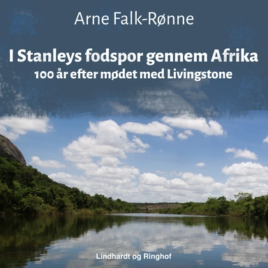 I Stanleys fodspor gennem Afrika. 100 år efter mødet med Livingstone