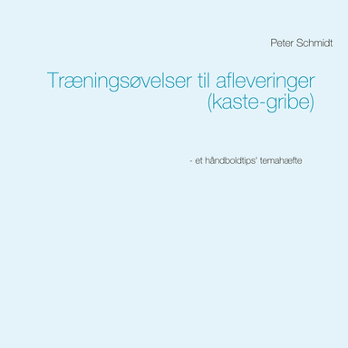 Træningsøvelser til afleveringer (kaste-gribe)