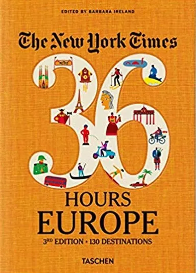 New York Times, The: 36 Hours: 125 weekends in Europe