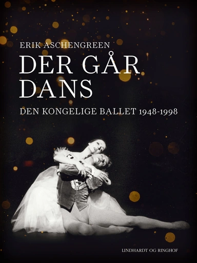 Der går dans. Den Kongelige Ballet 1948-1998