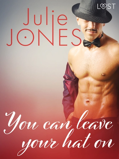 You can leave your hat on - erotic short story