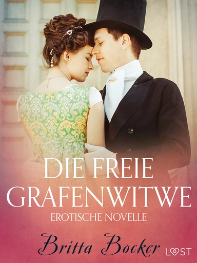 Die freie Grafenwitwe: Erotische Novelle