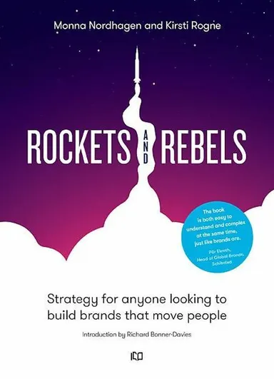 Rockets and rebels : strategy for anyone looking to build brands that move people