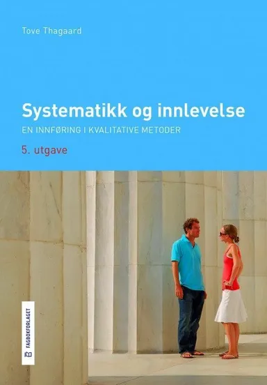 Systematikk og innlevelse : en innføring i kvalitative metoder