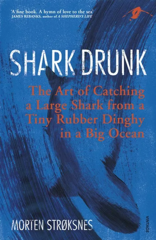 Shark Drunk: The Art Of Catching A Large Shark From A Tiny Rubber Dinghy In A Big Ocean