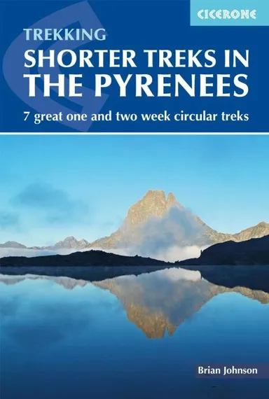 Shorter Treks in the Pyrenees: 7 great one and two week circular treks