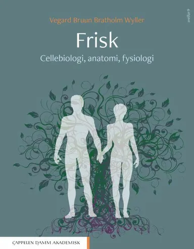 Frisk : cellebiologi, anatomi, fysiologi