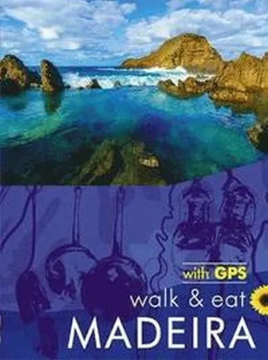 Madeira: Walk & Eat
