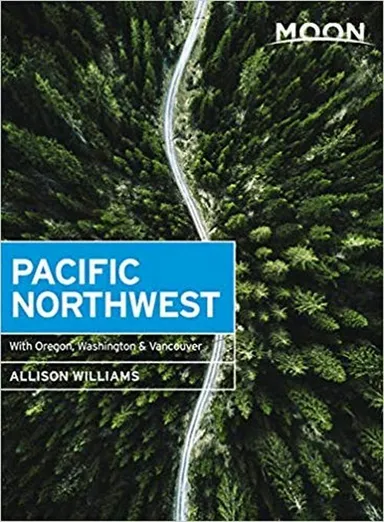 Pacific Northwest: With Oregon, Washington & Vancouver, Moon Handbook