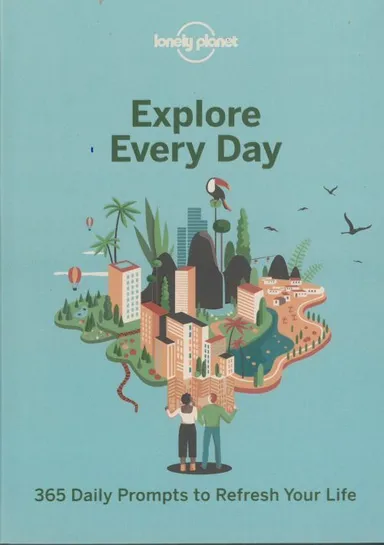 Explore Every Day: 365 Daily Prompts fo Refresh your Life