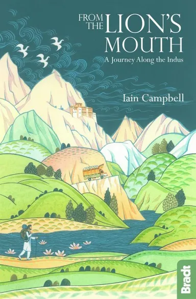 From the Lion's Mouth: A Journey Along the Indus