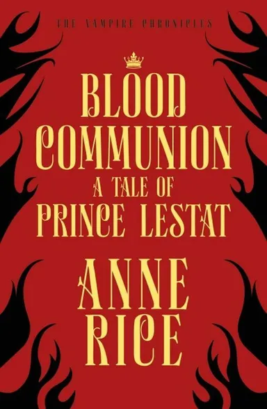 Blood Communiona Tale Of Prince Lestat (The Vampire Chronicl