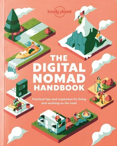 The Digital Nomad Handbook: Practical tips and inspiration for living and working on the road