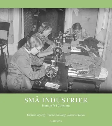 Små industrier : hundra år i Göteborg