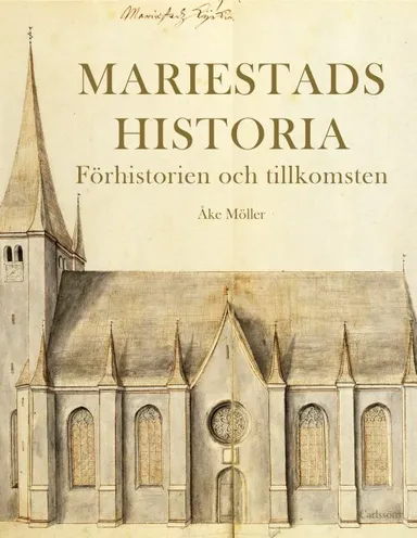 Mariestads historia : förhistorien och tillkomsten