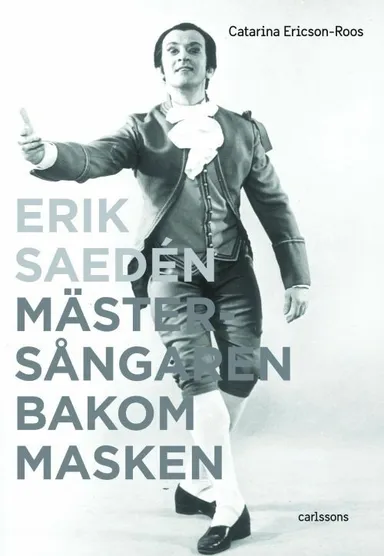 Erik Sædén : mästersångaren bakom masken