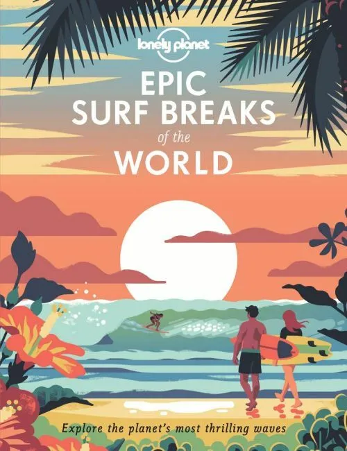 Billede af Epic Surf Breaks of the World: Explore the planet's most thrilling waves
