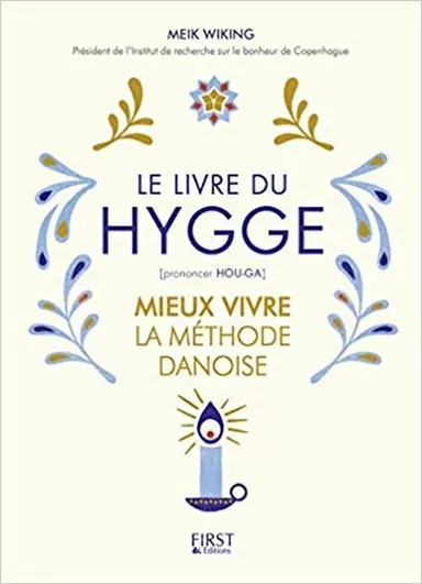 Le Livre du Hygge: Mieux vivre : La méthode danoise
