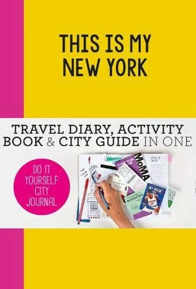 This is my New York: Travel Diary, Activity Book & City Guide in One