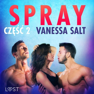 Spray: część 2 - opowiadanie erotyczne