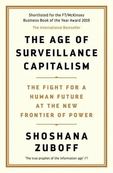 The Age of Surveillance Capitalism: The Fight for a Human Future at the New Frontier of Power