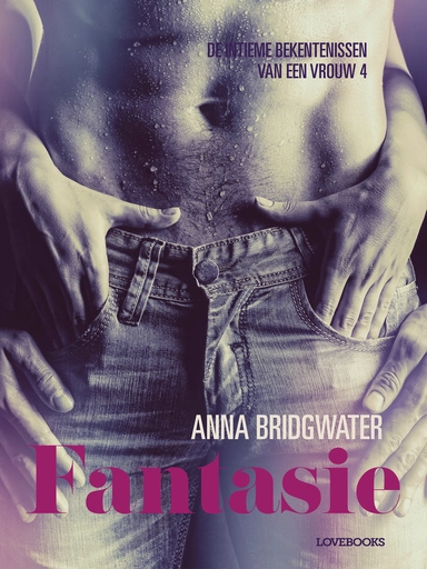 Fantasie - de intieme bekentenissen van een vrouw 4 - erotisch verhaal