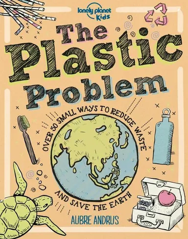 Plastic Problem: 50 Small Ways to Reduce Waste and Help Save the Earth