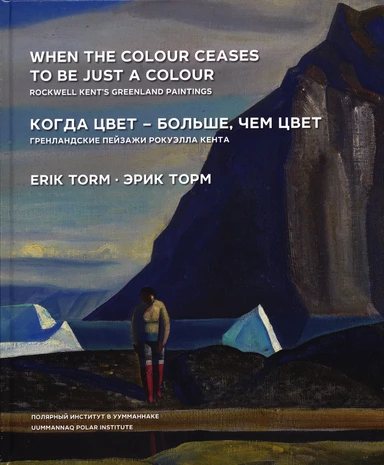When the Colour Ceases to Be just a Colour – Rockwell Kent’s Greenland Paintings