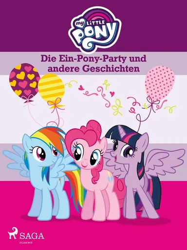 My Little Pony - Die Ein-Pony-Party und andere Geschichten