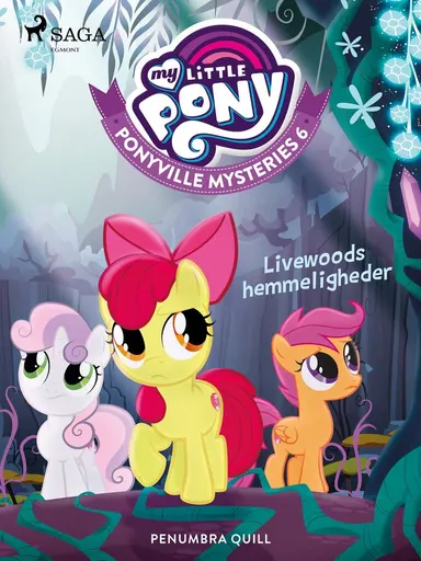 My Little Pony - Ponyville Mysteries 6 - Livewoods hemmeligheder